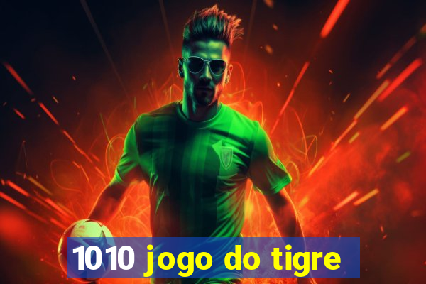 1010 jogo do tigre